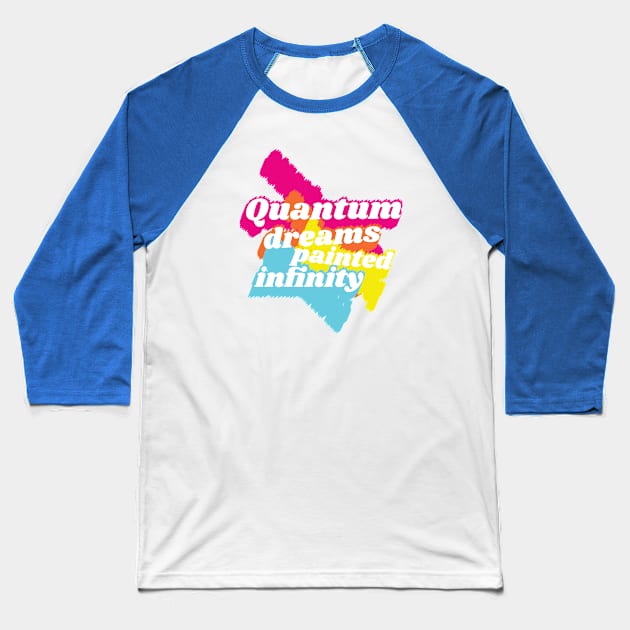 Quantum dreams Baseball T-Shirt by stefy